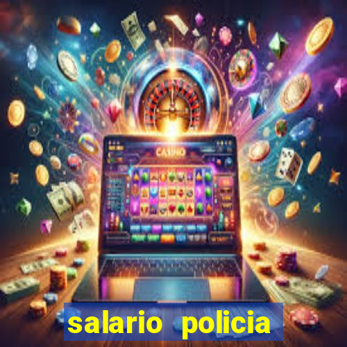 salario policia civil da bahia